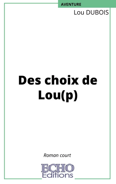 Des choix de Lou(p) - Lou Dubois - ECHO Editions