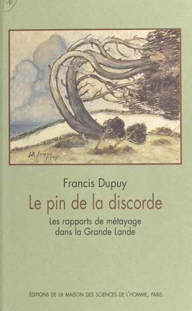 Le pin de la discorde : les rapports de métayage dans la Grande Lande - Francis Dupuy - FeniXX réédition numérique