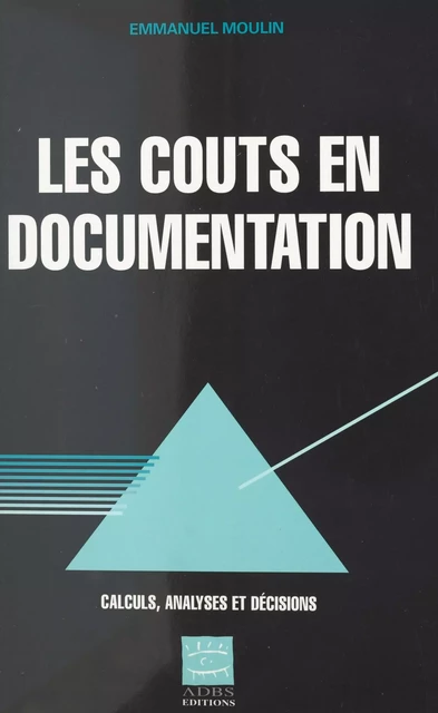 Les coûts en documentation : calculs, analyses et décisions - Emmanuel Moulin - FeniXX réédition numérique