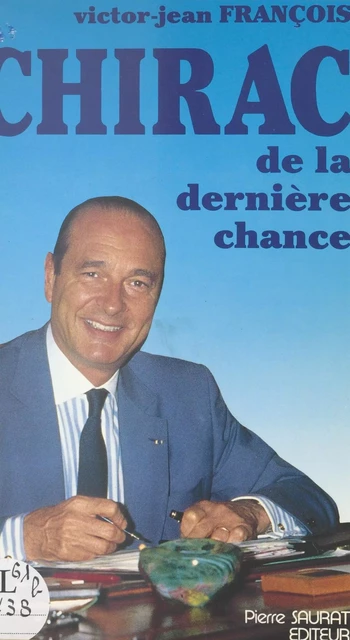 Chirac de la dernière chance - Victor-Jean François - FeniXX réédition numérique