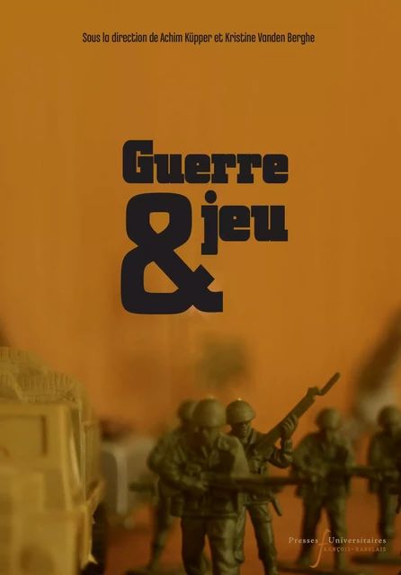 Guerre et jeu -  - Presses universitaires François-Rabelais