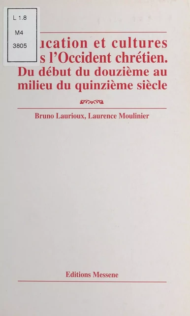 Éducation et cultures dans l'Occident chrétien : du début du douzième au milieu du quinzième siècle - Bruno Laurioux, Louis Moulinier - FeniXX réédition numérique