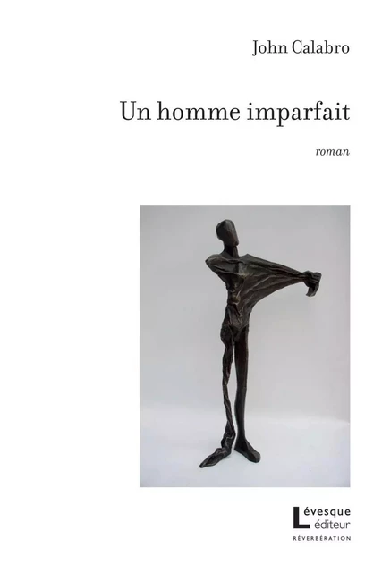 Un homme imparfait - John Calabro - Productions Somme Toute