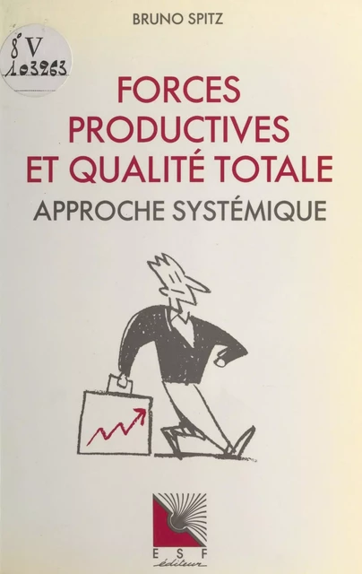 Forces productives et qualité totale : approche systémique - Bruno Spitz - FeniXX réédition numérique