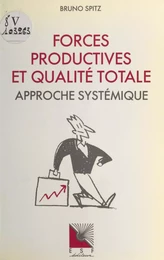 Forces productives et qualité totale : approche systémique