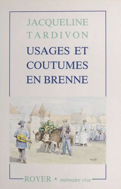 Usages et coutumes en Brenne - Jacqueline Tardivon - FeniXX réédition numérique