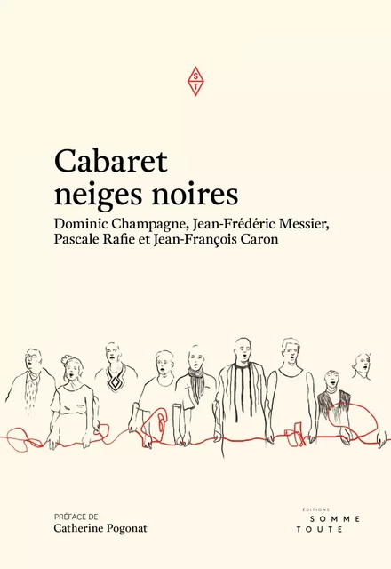 Cabaret neiges noires - Dominic Champagne, Jean-François Caron, Jean-Frédéric Messier, Pascale Raffie - Productions Somme Toute