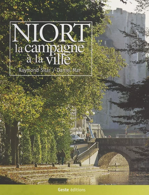 Niort : la campagne à la ville - Raymond Silar - FeniXX réédition numérique