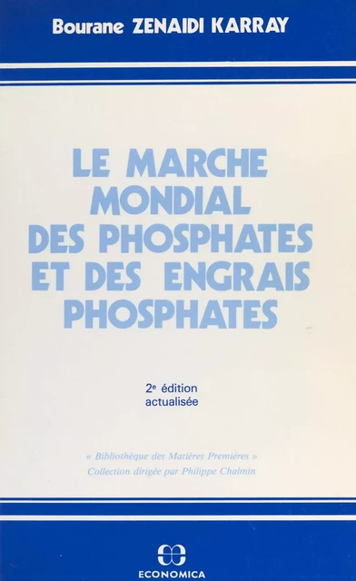 Le marché mondial des phosphates et des engrais phosphatés - Bourane Zenaidi Karray - FeniXX réédition numérique