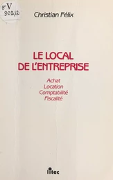 Le local de l'entreprise : achat, location, fiscalité, comptabilité