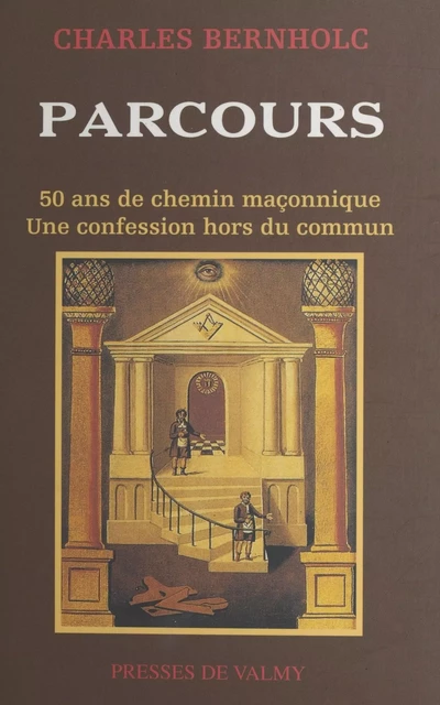 Parcours : 50 ans de chemin maçonnique - Charles Bernholc - FeniXX réédition numérique