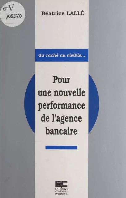 Pour une nouvelle performance de l'agence bancaire - Béatrice Lallé - FeniXX réédition numérique