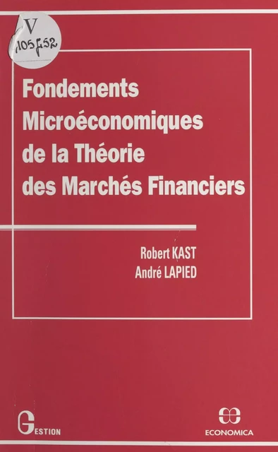 Fondements microéconomiques de la théorie des marchés financiers - Robert Kast, André Lapied - FeniXX réédition numérique