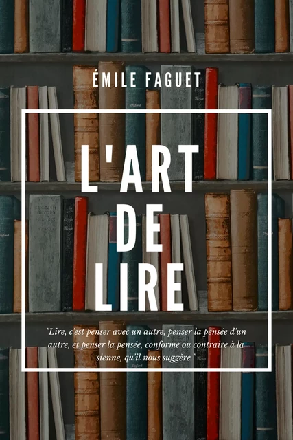 L'Art de LIRE - Émile Faguet - Alicia Éditions