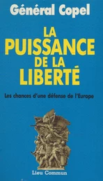 La puissance de la liberté : les chances d'une défense de l'Europe