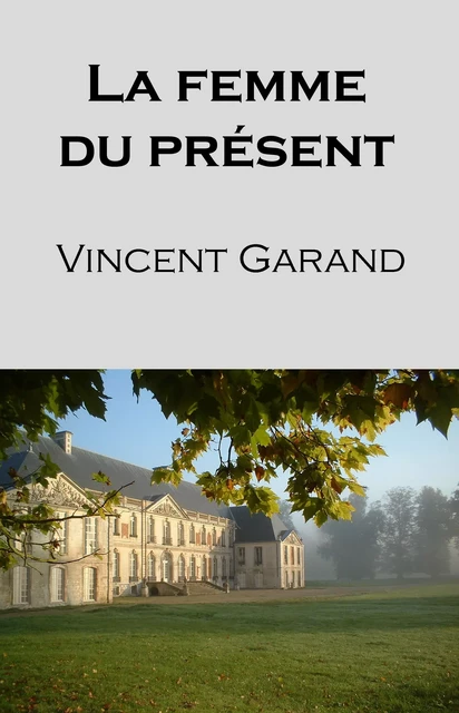 La femme du présent - Vincent Garand - Expressite.fr