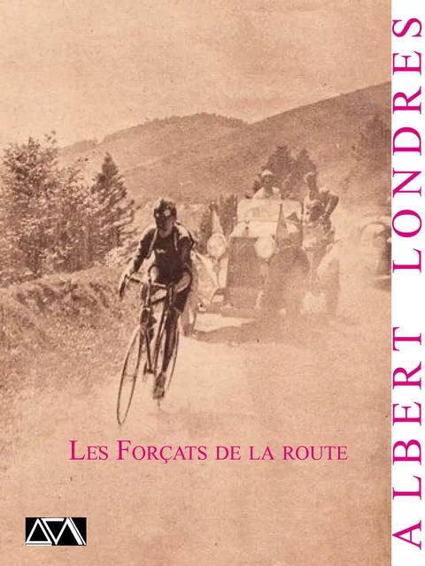 Les Forçats de la route - Albert Londres - A verba futuroruM