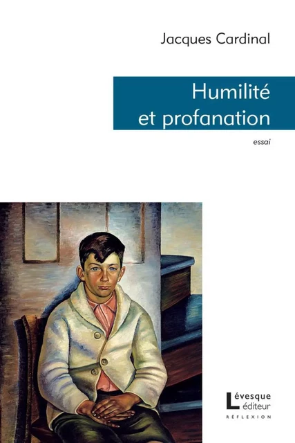 Humilité et profanation - Jacques Cardinal - Productions Somme toute