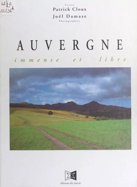 Auvergne, immense et libre - Patrick Cloux - FeniXX réédition numérique