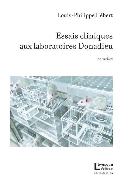 Essais cliniques aux laboratoires Donadieu - Louis-Philippe Hébert - Productions Somme Toute