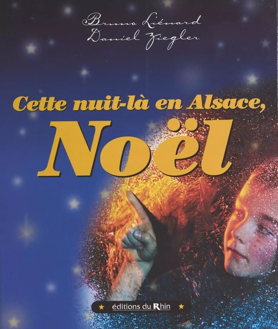 Cette nuit-là en Alsace, Noël - Daniel Ziegler, Bruno Liénard - FeniXX réédition numérique