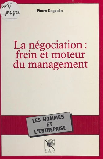 La négociation : frein et moteur du management - Pierre Goguelin - FeniXX réédition numérique