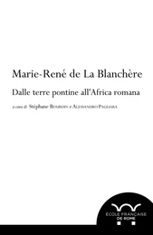 Marie-René de La Blanchère: dalle terre pontine all’Africa romana