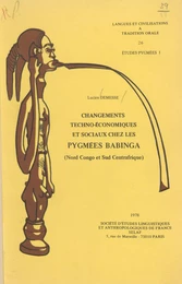 Changements techno-économiques et sociaux chez les Pygmées babinga (Nord Congo et Sud Centrafrique) : Texte