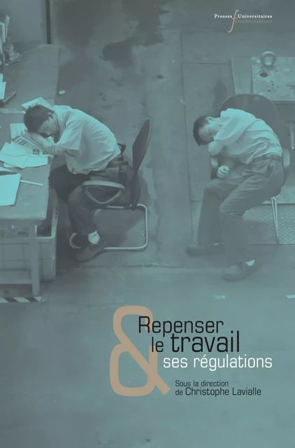 Repenser le travail et ses régulations -  - Presses universitaires François-Rabelais