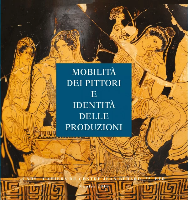 Mobilità dei pittori e identità delle produzioni -  - Publications du Centre Jean Bérard