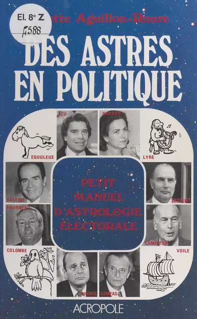 Des astres en politique : petit manuel d'astrologie électorale - Arlette Aguillon-Roure - FeniXX réédition numérique