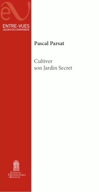 Cultiver son jardin secret - Pascal Parsat - Éditions Universitaires d’Avignon