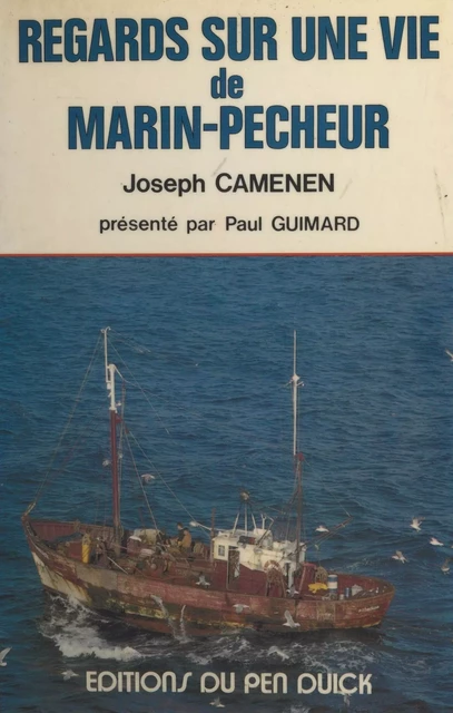 Regards sur une vie de marin-pêcheur - Joseph Camenen - FeniXX réédition numérique