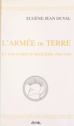 L'armée de terre et son corps d'officiers, 1944-1994