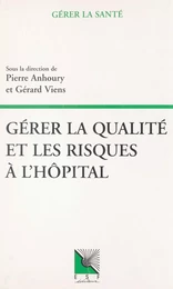 Gérer la qualité et les risques à l'hôpital