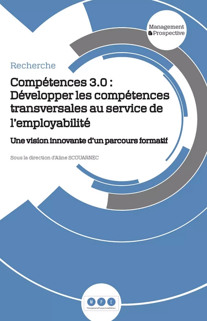 Compétences 3.0 : Développer les compétences transversales au service de l'employabilité - Aline SCOUARNEC - Management Prospective Editions