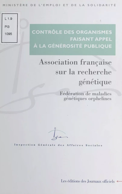 Contrôle des comptes d'emploi des ressources collectées auprès du public par l'Association française de recherche génétique - Fédération de maladies génétiques orphelines. Avril 2000 -  Inspection générale des affaires sociales - FeniXX réédition numérique