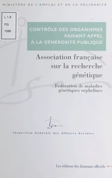 Contrôle des comptes d'emploi des ressources collectées auprès du public par l'Association française de recherche génétique - Fédération de maladies génétiques orphelines. Avril 2000