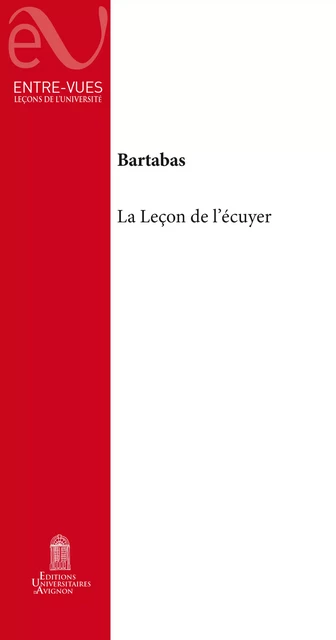 La Leçon de l’écuyer -  Bartabas - Éditions Universitaires d’Avignon