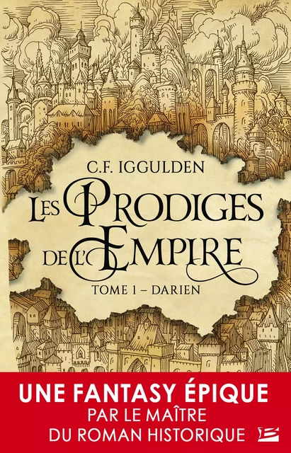 Les Prodiges de l'Empire, T1 : Darien - C.F. Iggulden - Bragelonne