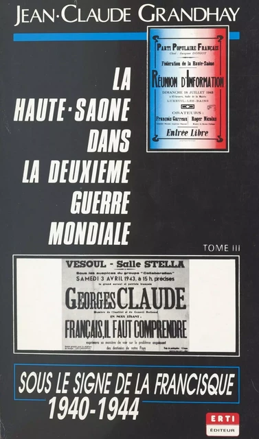 La Haute-Saône dans la Deuxième Guerre mondiale (3). Sous le signe de la francisque - Jean-Claude Grandhay - FeniXX réédition numérique