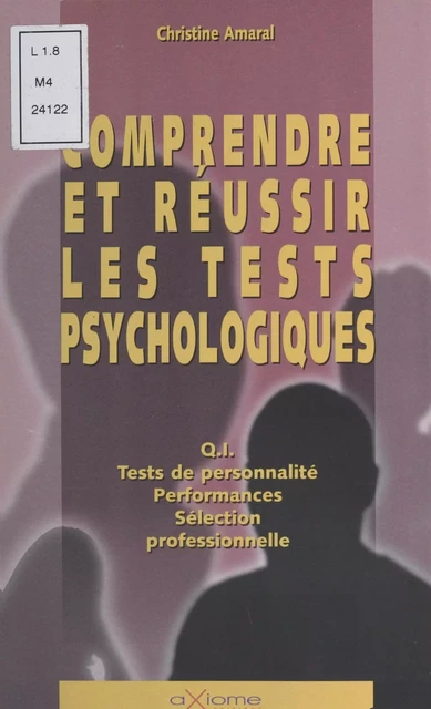 Comprendre et réussir les tests psychologiques - Christine Amaral-Giacomino - FeniXX réédition numérique