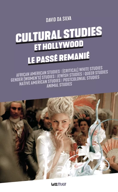 Cultural Studies et Hollywood. Le passé remanié - David Da Silva - LettMotif