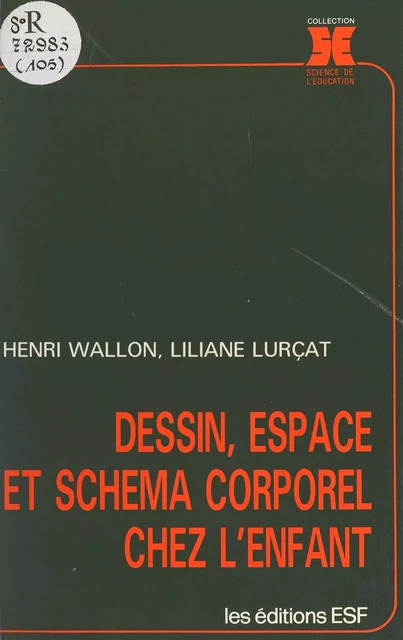 Dessin, espace et schéma corporel chez l'enfant - Henri Wallon, Liliane Lurçat - FeniXX réédition numérique