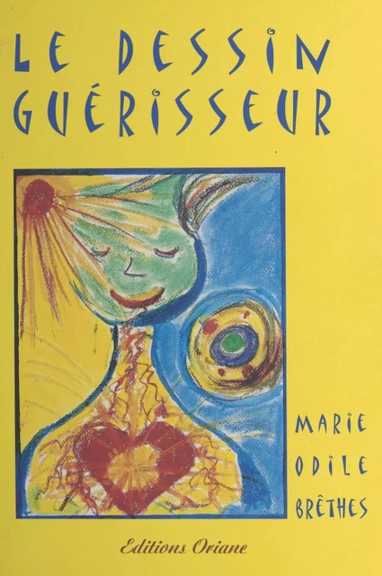 Le dessin guérisseur - Marie-Odile Brêthes - FeniXX réédition numérique