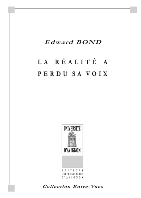 La Réalité a perdu sa voix - Edward Bond - Éditions Universitaires d’Avignon