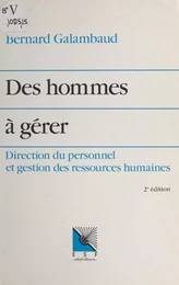 Des hommes à gérer : direction du personnel et gestion des ressources humaines