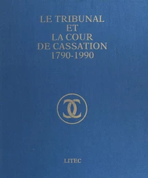 Le Tribunal et la Cour de cassation, 1790-1990 : volume jubilaire