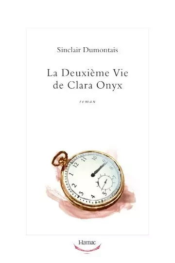 La Deuxième Vie de Clara Onyx - Sinclair Dumontais - Productions Somme Toute