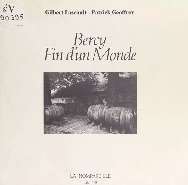 Bercy, fin d'un monde - Gilbert Lascault - FeniXX réédition numérique